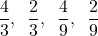 \[\dfrac{4}{3},\hspace{2mm} \dfrac{2}{3},\hspace{2mm} \dfrac{4}{9}, \hspace{2mm}\dfrac{2}{9}\]