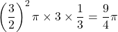 \left(\dfrac{3}{2}\right)^2\pi\times3\times\dfrac{1}{3}=\dfrac{9}{4}\pi