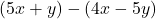 (5x+y)-(4x-5y)