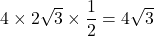 4\times2\sqrt3\times\dfrac12=4\sqrt3