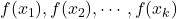 f(x_1), f(x_2), \cdots, f(x_k)