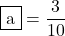 \mybox{a}=\dfrac{3}{10}