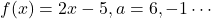 f(x)=2x-5, a=6, -1\cdots