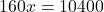 160x=10400