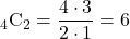 {}_{4}\mathrm{C}_2=\dfrac{4\cdot3}{2\cdot1}=6