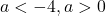 a<-4, a>0