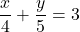 \dfrac{x}{4}+\dfrac{y}{5}=3