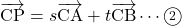 \overrightarrow{\text{CP}}=s\overrightarrow{\text{CA}}+t\overrightarrow{\text{CB}}\cdots\textcircled{\scriptsize 2}