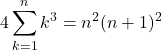 Rendered by QuickLaTeX.com 4\displaystyle\sum_{k=1}^{n}k^3=n^2(n+1)^2