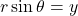 r\sin\theta=y