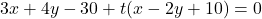 \[3x+4y-30+t(x-2y+10)=0\]