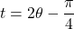 Rendered by QuickLaTeX.com t=2\theta-\dfrac{\pi}{4}