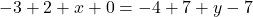 -3+2+x+0=-4+7+y-7