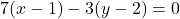 7(x-1)-3(y-2)=0