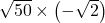 \sqrt{50}\times\left(-\sqrt2\right)