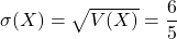 \sigma(X)=\sqrt{V(X)}=\dfrac65