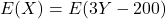 E(X)=E(3Y-200)