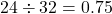 Rendered by QuickLaTeX.com 24\div32=0.75
