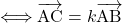 \Longleftrightarrow\bekutoru{AC}=k\bekutoru{AB}