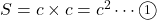 S=c\times c=c^2\cdots\textcircled{\scriptsize 1}