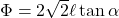 \Phi=2\sqrt{2}\ell\tan\alpha