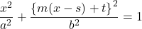 \dfrac{x^2}{a^2}+\dfrac{\left\{m(x-s)+t\right\}^2}{b^2}=1