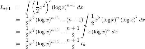 \begin{array}{lll}I_{n+1}&=&\displaystyle\int\left( \dfrac12x^2 \right)'\left(\log x\right)^{n+1}\, dx\\&=&\dfrac12x^2\left(\log x\right)^{n+1}-(n+1)\displaystyle\int \dfrac12x^2\left(\log x\right)^n\left(\log x\right)'\, dx\\&=&\dfrac12x^2\left(\log x\right)^{n+1}-\dfrac{n+1}{2}\displaystyle\int x\left(\log x\right)^n\, dx\\&=&\dfrac12x^2\left(\log x\right)^{n+1}-\dfrac{n+1}{2}I_n\end{array}