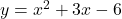 y=x^2+3x-6