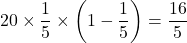 20\times\dfrac15\times\left(1-\dfrac15\right)=\dfrac{16}{5}