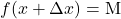 f(x+\Delta x)=\mathrm{M}