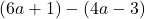 (6a+1)-(4a-3)