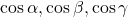 \cos\alpha, \cos\beta, \cos\gamma