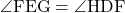 \angle{\text{FEG}}=\angle{\text{HDF}}