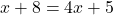 x+8=4x+5