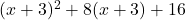 (x+3)^2+8(x+3)+16