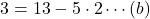 3=13-5\cdot2\cdots(b)