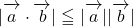 |\overrightarrow{ \mathstrut a}\cdot\overrightarrow{ \mathstrut b}|\leqq|\overrightarrow{ \mathstrut a}||\overrightarrow{ \mathstrut b}|