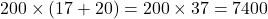 200\times(17+20)=200\times37=7400