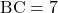 \mathrm{BC}=7