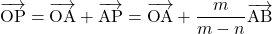 \overrightarrow{\mathstrut\text{OP}}=\overrightarrow{\mathstrut\text{OA}}+\overrightarrow{\mathstrut\text{AP}}=\overrightarrow{\mathstrut\text{OA}}+\dfrac{m}{m-n}\overrightarrow{\text{AB}}