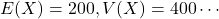 E(X)=200, V(X)=400\cdots