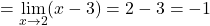 =\displaystyle\lim_{x\to2}(x-3)=2-3=-1