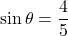 \sin\theta=\dfrac{4}{5}