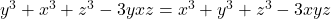 y^3+x^3+z^3-3yxz=x^3+y^3+z^3-3xyz