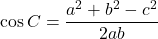 \cos C=\dfrac{a^2+b^2-c^2}{2ab}