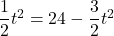 \dfrac{1}{2}t^2=24-\dfrac{3}{2}t^2