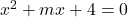 x^2+mx+4=0