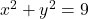 x^2+y^2=9