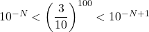 10^{-N}<\left(\dfrac{3}{10}\right)^{100}<10^{-N+1}