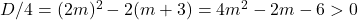 D/4=(2m)^2-2(m+3)=4m^2-2m-6>0